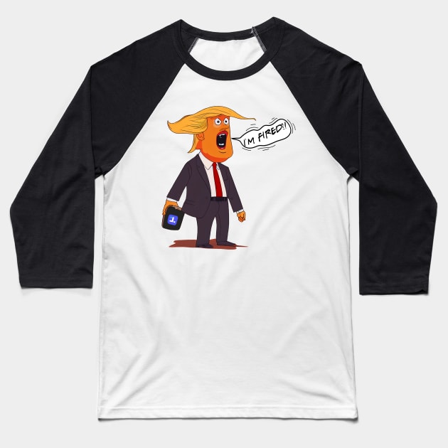 Trump, I'm Fired, cartoon Baseball T-Shirt by Hector Navarro